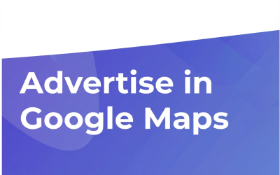 How to Advertise in Google Maps: A Step-by-Step Guide for Local Business
