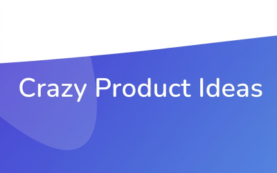 Crazy Product Ideas That Actually Became Million-Dollar Businesses