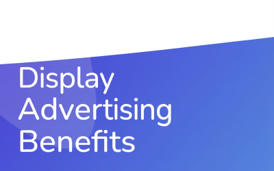 Display Advertising Benefits: What $10M in Ad Spend Taught Me
