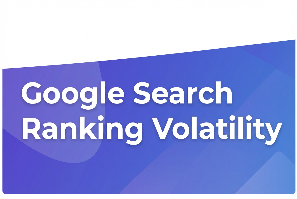 Google Search Ranking Volatility: What It Means for Your Website and ...