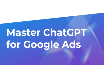 How to Master ChatGPT for Google Ads: Easy Prompts to Boost Your Campaign ROI