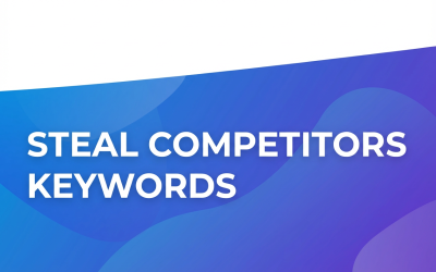 How to Steal Competitors Keywords and Outrank Them: A Step-by-Step Guide